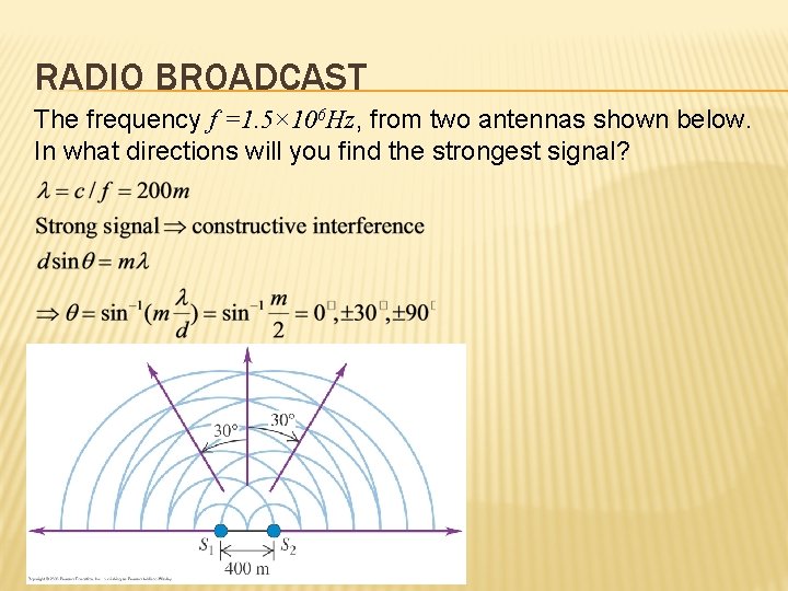 RADIO BROADCAST The frequency f =1. 5× 106 Hz, from two antennas shown below.