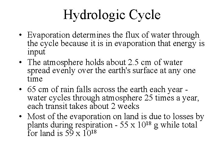 Hydrologic Cycle • Evaporation determines the flux of water through the cycle because it
