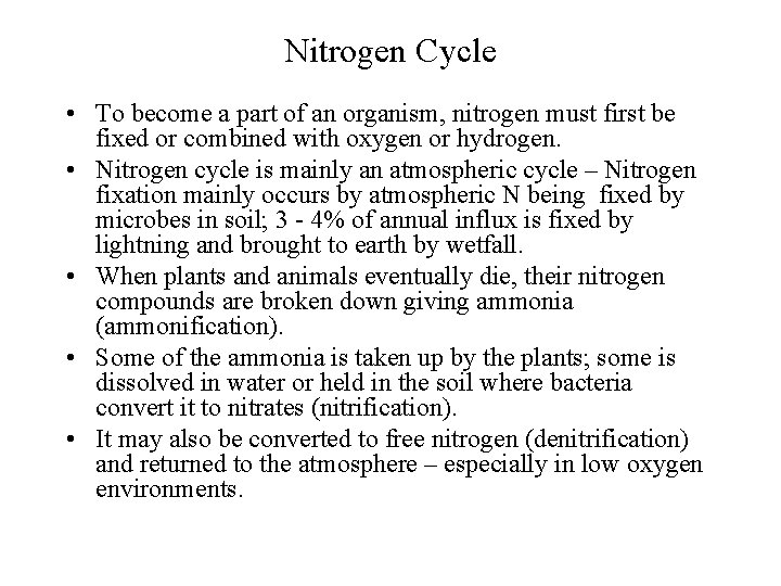 Nitrogen Cycle • To become a part of an organism, nitrogen must first be