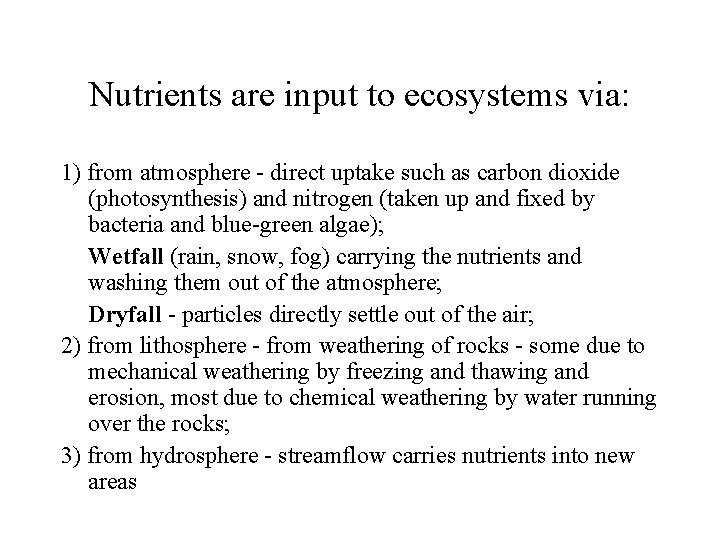 Nutrients are input to ecosystems via: 1) from atmosphere - direct uptake such as
