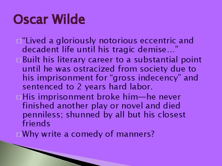 Oscar Wilde � “Lived a gloriously notorious eccentric and decadent life until his tragic