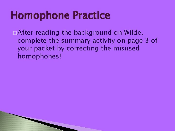 Homophone Practice � After reading the background on Wilde, complete the summary activity on