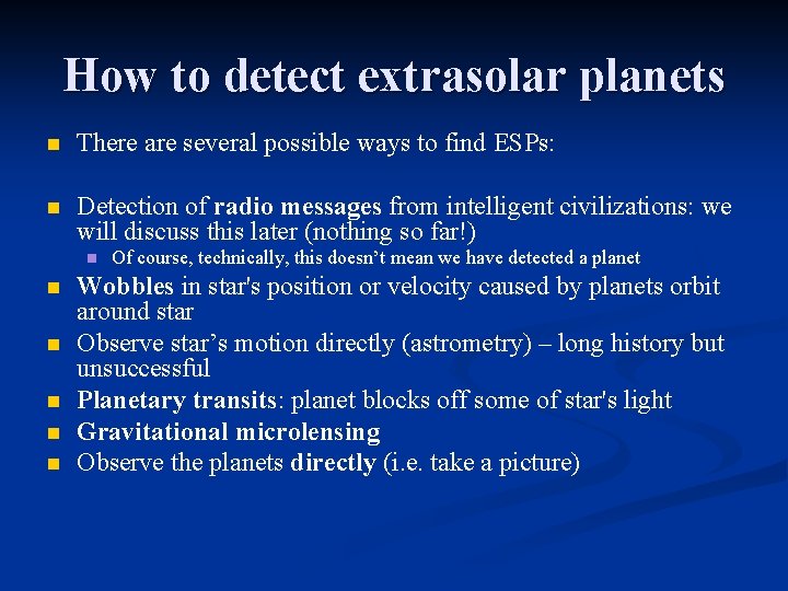 How to detect extrasolar planets n There are several possible ways to find ESPs: