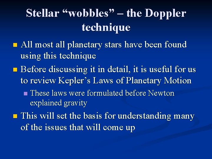 Stellar “wobbles” – the Doppler technique All most all planetary stars have been found