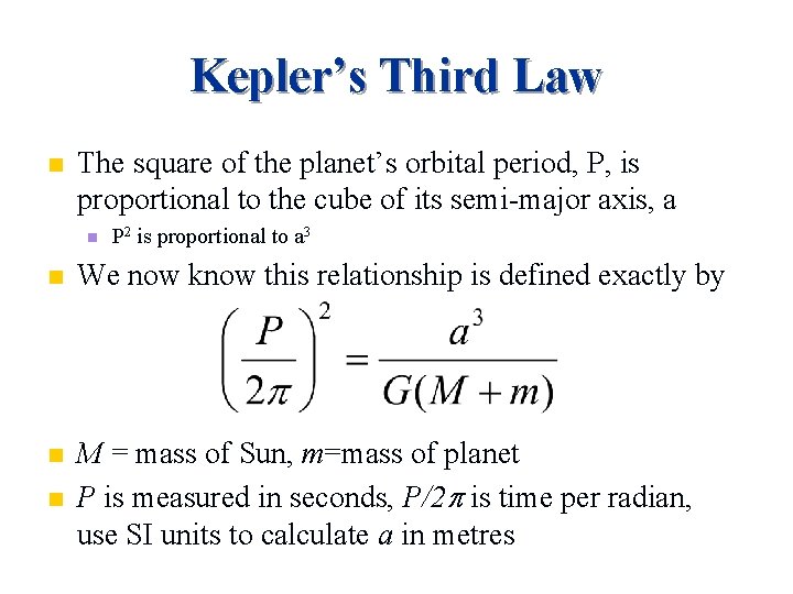 Kepler’s Third Law n The square of the planet’s orbital period, P, is proportional