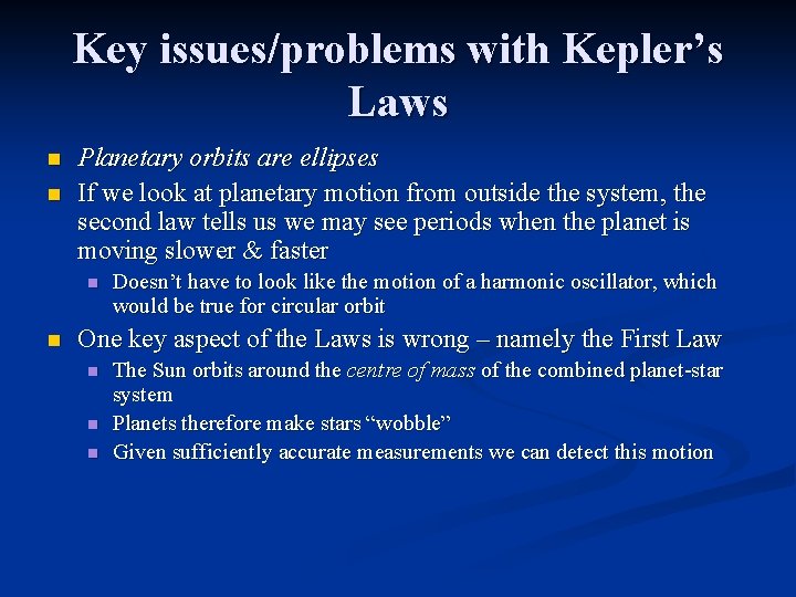 Key issues/problems with Kepler’s Laws n n Planetary orbits are ellipses If we look