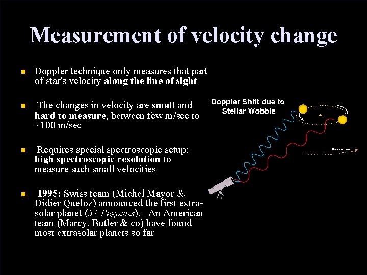 Measurement of velocity change n Doppler technique only measures that part of star's velocity