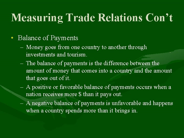 Measuring Trade Relations Con’t • Balance of Payments – Money goes from one country