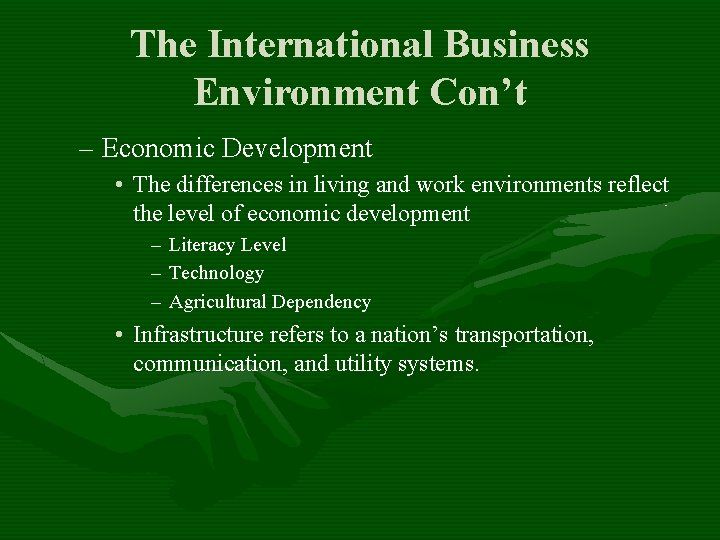 The International Business Environment Con’t – Economic Development • The differences in living and