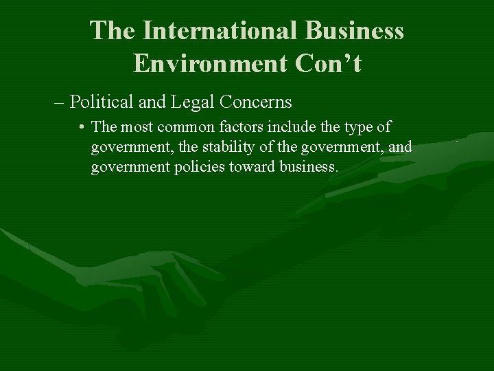 The International Business Environment Con’t – Political and Legal Concerns • The most common