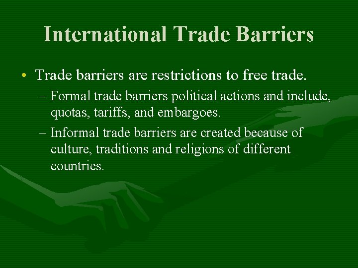 International Trade Barriers • Trade barriers are restrictions to free trade. – Formal trade