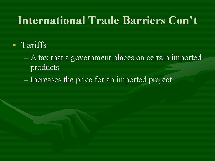 International Trade Barriers Con’t • Tariffs – A tax that a government places on