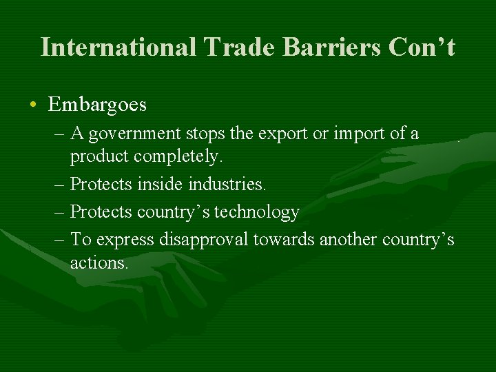 International Trade Barriers Con’t • Embargoes – A government stops the export or import