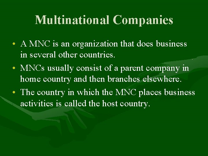 Multinational Companies • A MNC is an organization that does business in several other