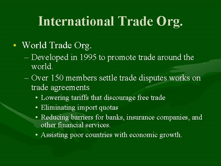 International Trade Org. • World Trade Org. – Developed in 1995 to promote trade