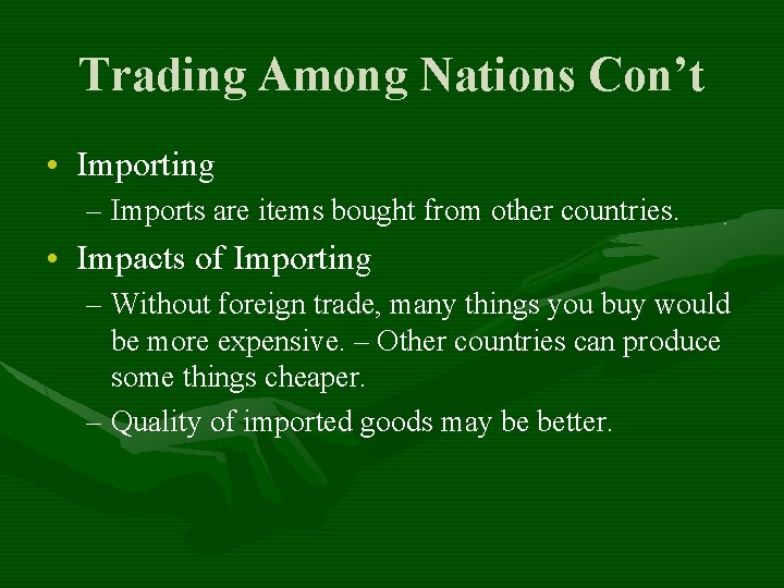 Trading Among Nations Con’t • Importing – Imports are items bought from other countries.