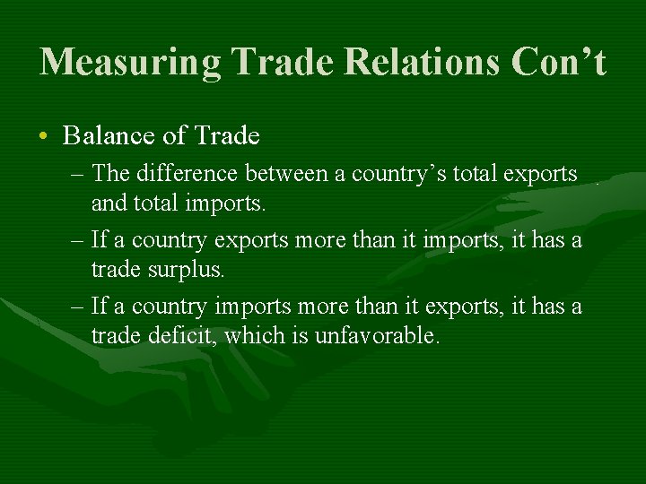 Measuring Trade Relations Con’t • Balance of Trade – The difference between a country’s