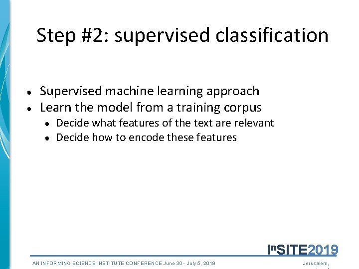 Step #2: supervised classification ● ● Supervised machine learning approach Learn the model from
