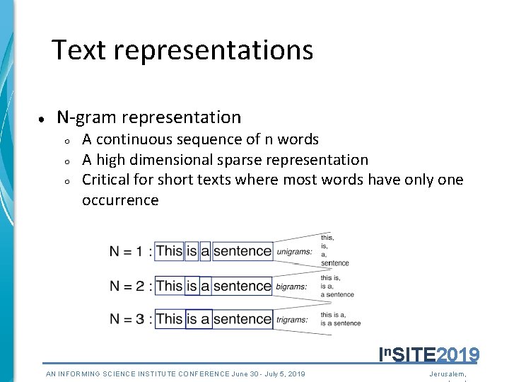 Text representations ● N-gram representation ○ ○ ○ A continuous sequence of n words
