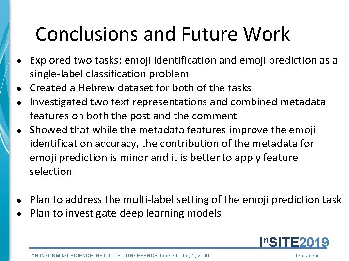 Conclusions and Future Work ● ● Explored two tasks: emoji identification and emoji prediction