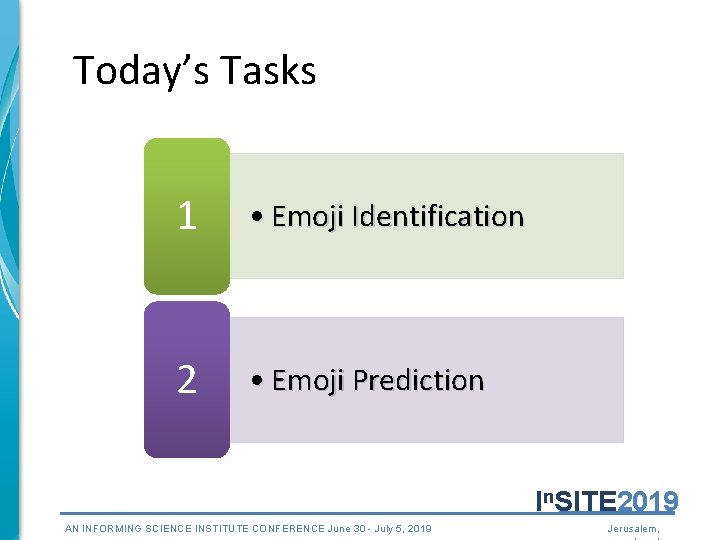 Today’s Tasks 1 • Emoji Identification 2 • Emoji Prediction In. SITE 2019 AN