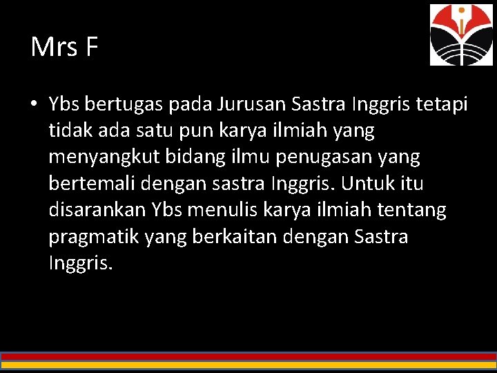 Mrs F • Ybs bertugas pada Jurusan Sastra Inggris tetapi tidak ada satu pun