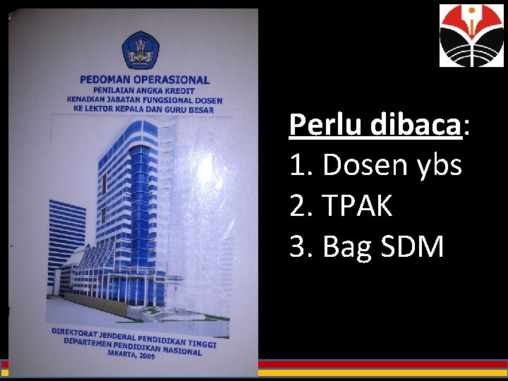 Perlu dibaca: 1. Dosen ybs 2. TPAK 3. Bag SDM 