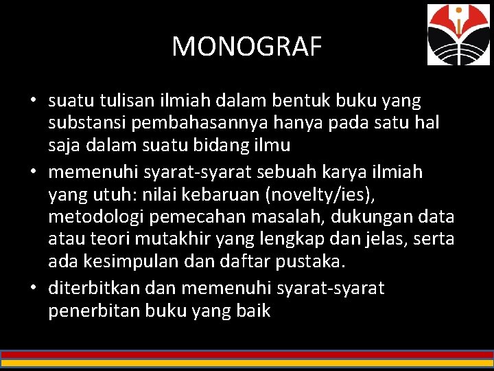 MONOGRAF • suatu tulisan ilmiah dalam bentuk buku yang substansi pembahasannya hanya pada satu