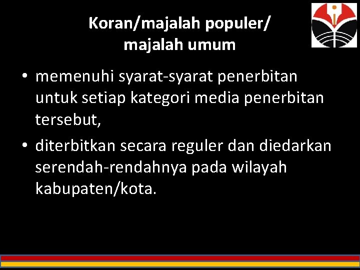 Koran/majalah populer/ majalah umum • memenuhi syarat-syarat penerbitan untuk setiap kategori media penerbitan tersebut,