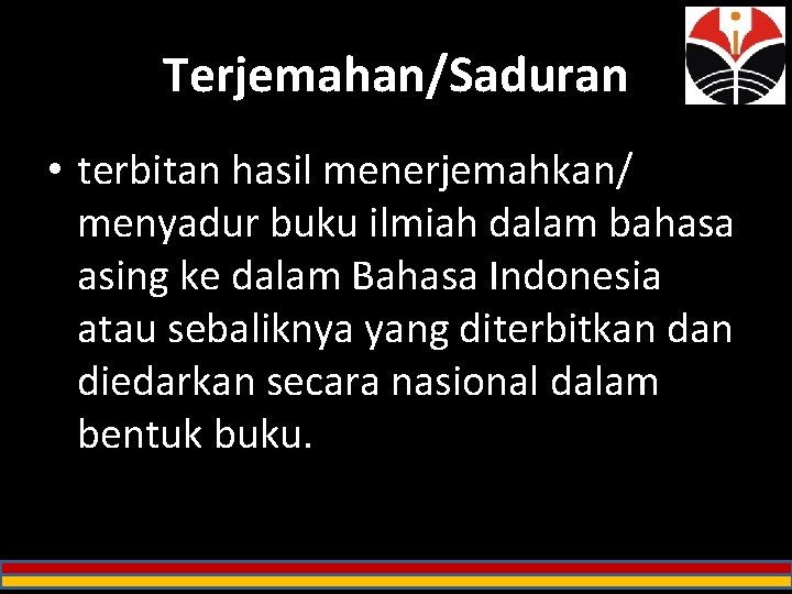 Terjemahan/Saduran • terbitan hasil menerjemahkan/ menyadur buku ilmiah dalam bahasa asing ke dalam Bahasa