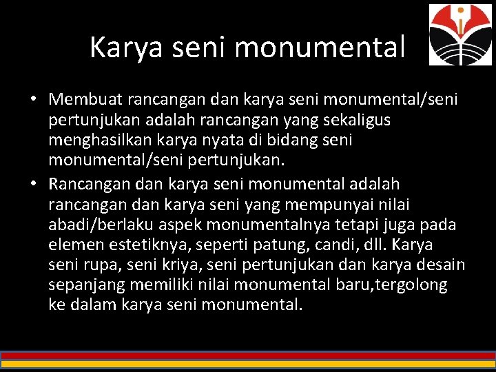 Karya seni monumental • Membuat rancangan dan karya seni monumental/seni pertunjukan adalah rancangan yang