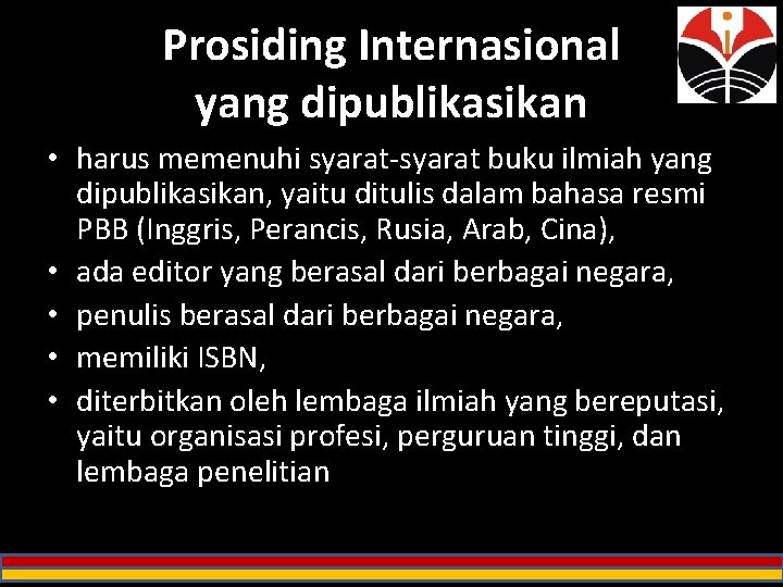 Prosiding Internasional yang dipublikasikan • harus memenuhi syarat-syarat buku ilmiah yang dipublikasikan, yaitu ditulis