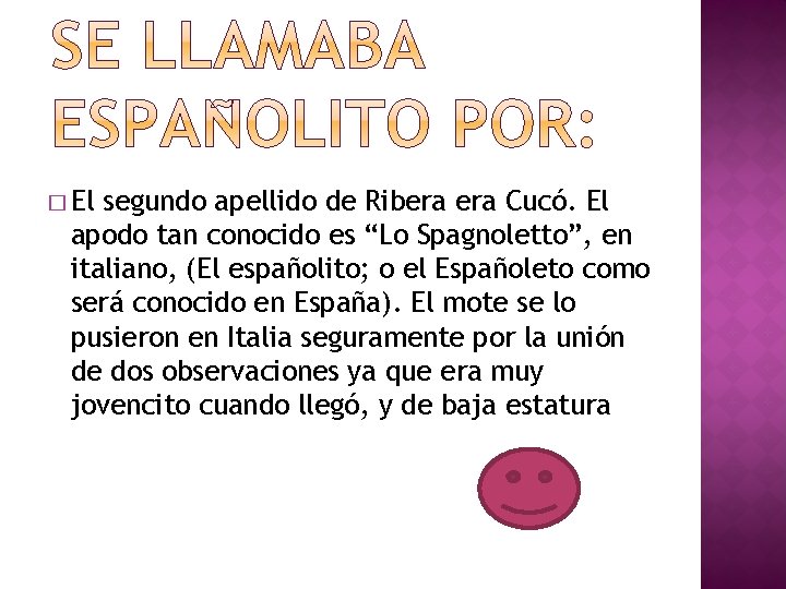 � El segundo apellido de Ribera Cucó. El apodo tan conocido es “Lo Spagnoletto”,