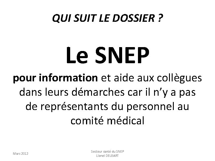 QUI SUIT LE DOSSIER ? Le SNEP pour information et aide aux collègues dans