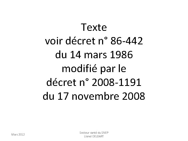 Texte voir décret n° 86 -442 du 14 mars 1986 modifié par le décret