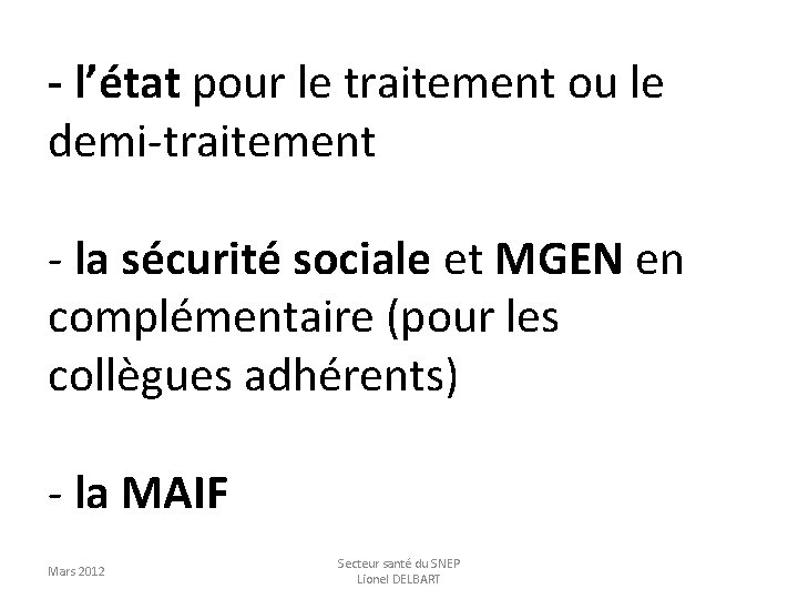 - l’état pour le traitement ou le demi-traitement - la sécurité sociale et MGEN