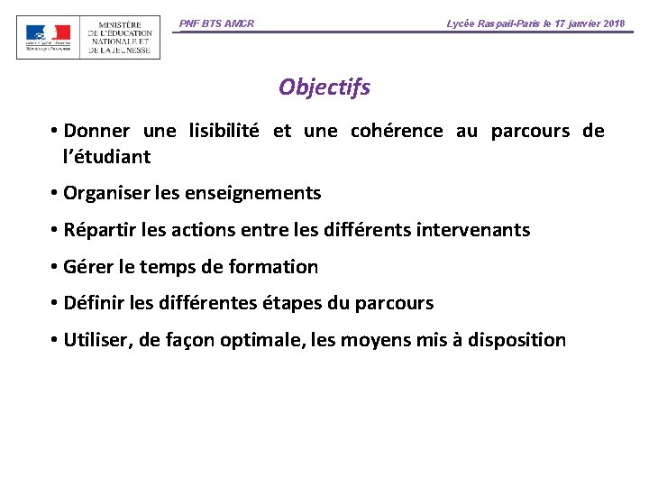 PNF BTS AMCR Lycée Raspail-Paris le 17 janvier 2018 Objectifs • Donner une lisibilité