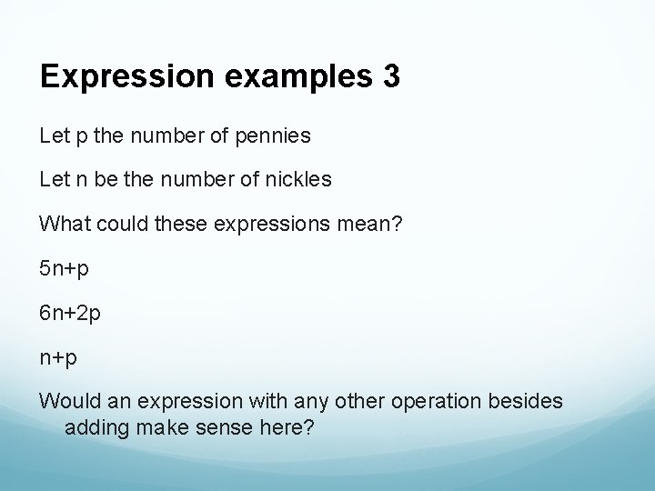 Expression examples 3 Let p the number of pennies Let n be the number