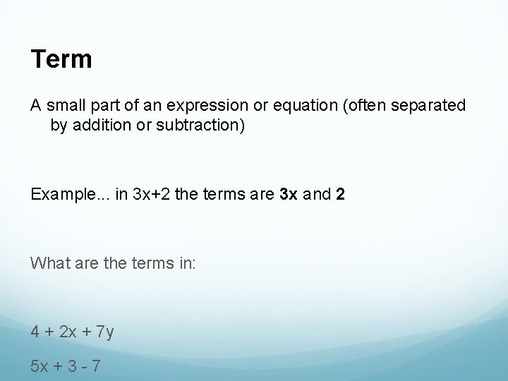 Term A small part of an expression or equation (often separated by addition or