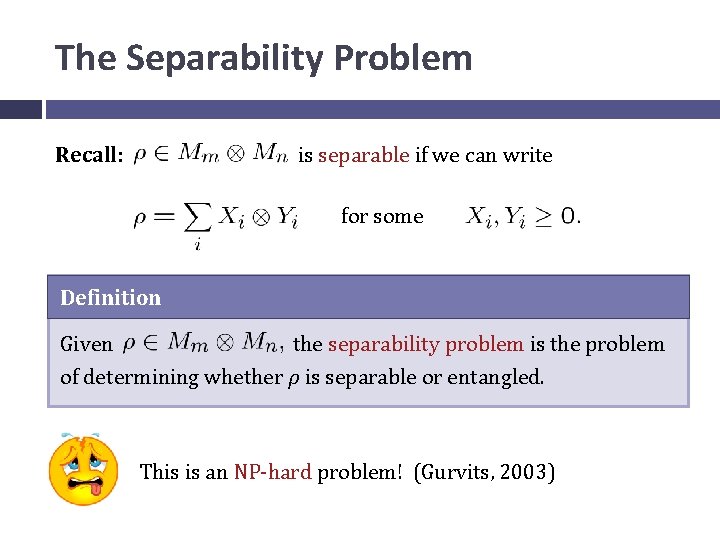 The Separability Problem Recall: is separable if we can write for some Definition Given
