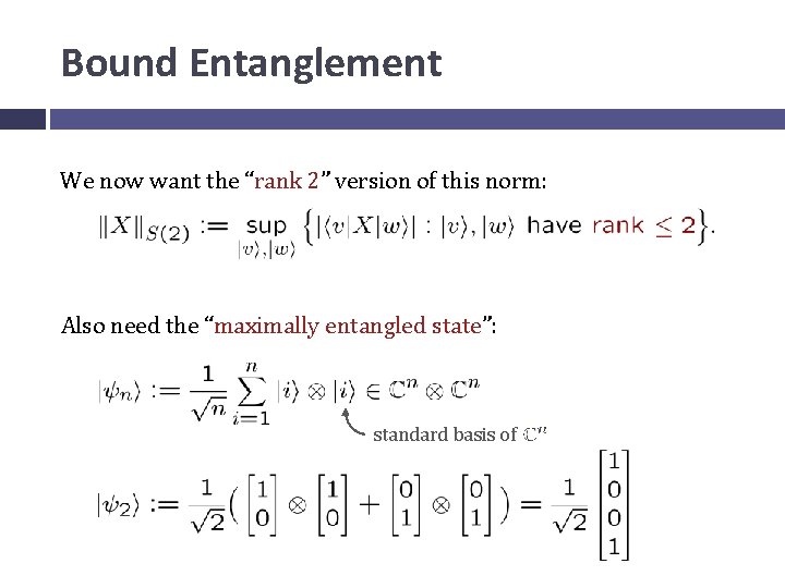 Bound Entanglement We now want the “rank 2” version of this norm: Also need