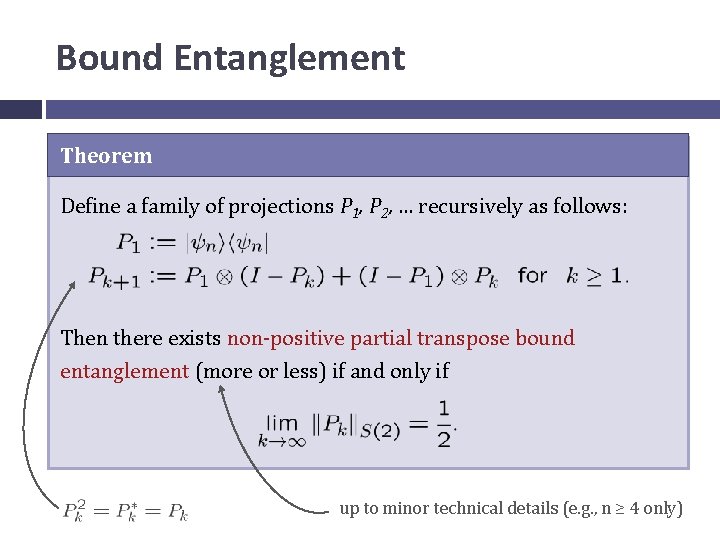 Bound Entanglement Theorem Define a family of projections P 1, P 2, … recursively