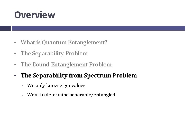 Overview • What is Quantum Entanglement? • The Separability Problem • The Bound Entanglement