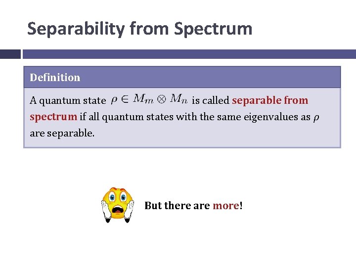 Separability from Spectrum Definition A quantum state is called separable from spectrum if all