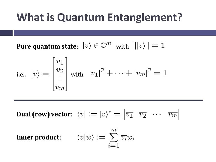 What is Quantum Entanglement? Pure quantum state: i. e. , with Dual (row) vector: