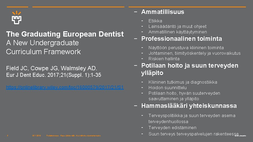 ‒ Ammatillisuus The Graduating European Dentist A New Undergraduate Curriculum Framework Field JC, Cowpe