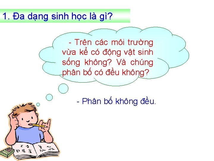 1. Đa dạng sinh học là gì? - Trên các môi trường vừa kể