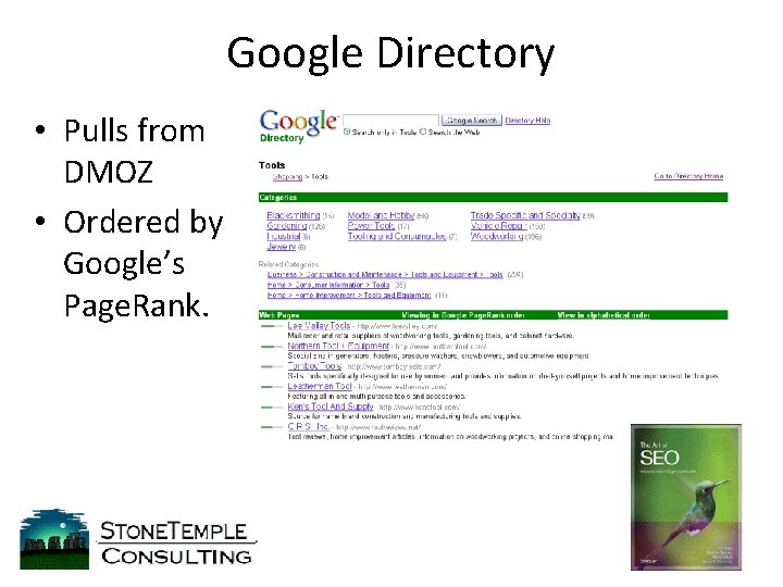 Google Directory • Pulls from DMOZ • Ordered by Google’s Page. Rank. 