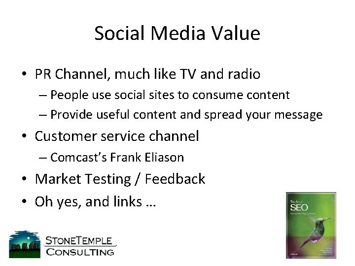Social Media Value • PR Channel, much like TV and radio – People use