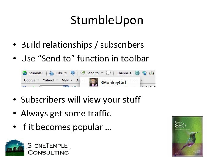 Stumble. Upon • Build relationships / subscribers • Use “Send to” function in toolbar